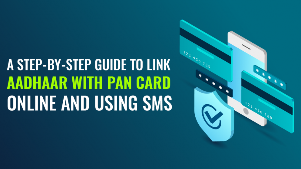 A step-by-step guide to link Aadhaar with PAN card online and using SMS