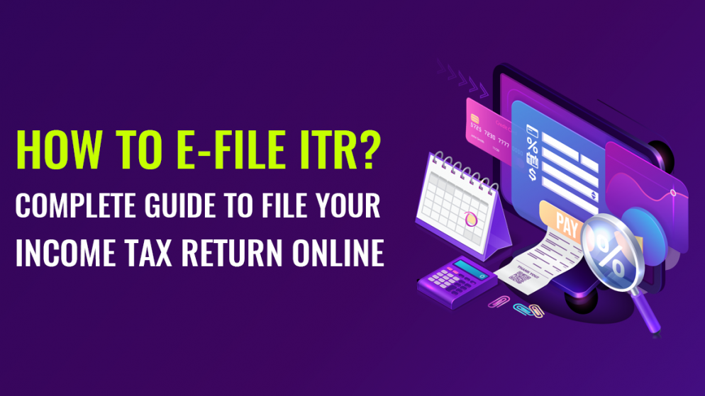 How to e-file ITR? Complete guide to file your Income Tax Return online