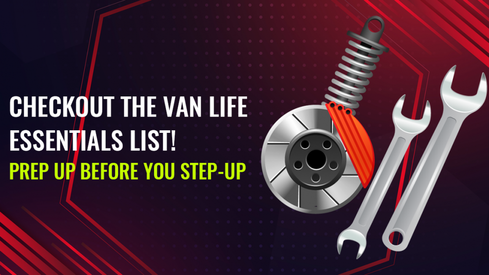 Checkout the Van Life Essentials List! Prep up before you step-up