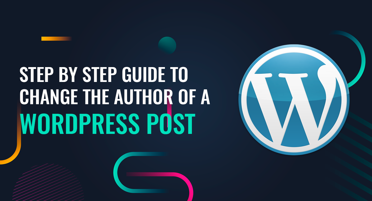 Step by Step guide to change the author of a WordPress post