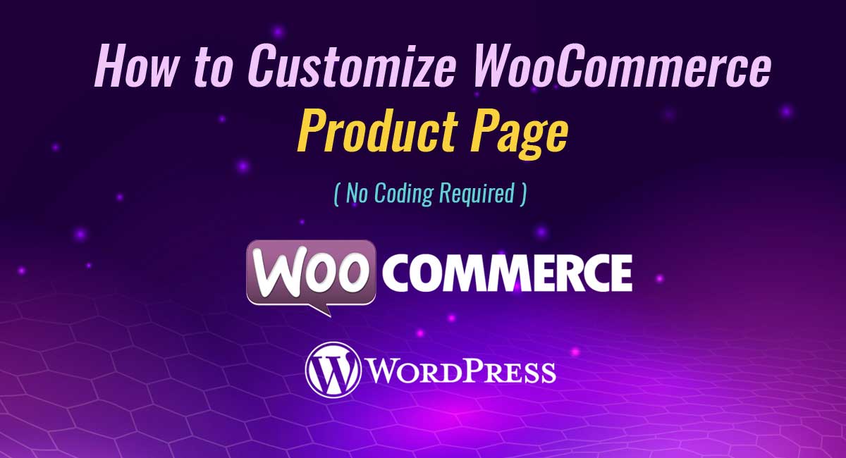 How to customize WooCommerce product page?