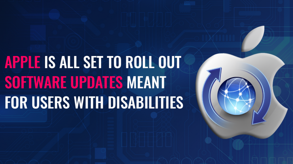 Apple is all set to roll out software updates meant for users with disabilities