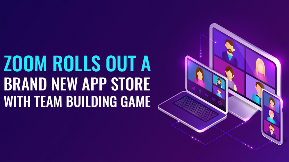 Zoom Rolls out a Brand New App Store with Team Building Games