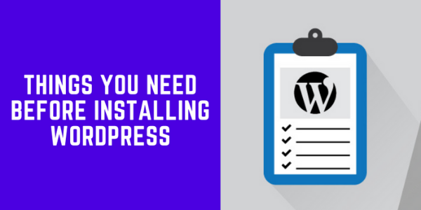 Things You Need Before Installing WordPress