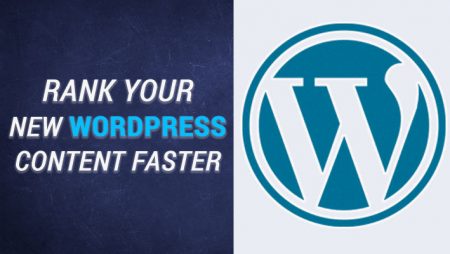 Rank your new WordPress content faster with 6 simple steps