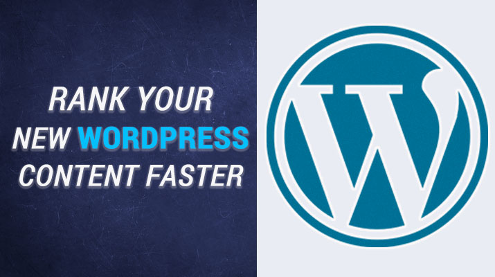 Rank your new WordPress content faster with 6 simple steps