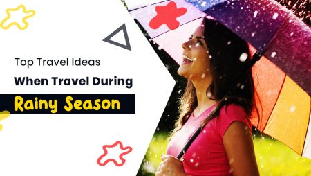 Top Travel Ideas When Travel During Rainy Season